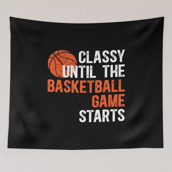 Item preview, Classy Until The Basketball Game Day Basketball designed and sold by DawnPatricia.
