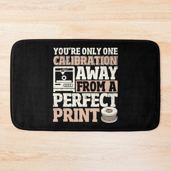 Item preview, One Calibration Away From Perfect Print 3D Printing Funny designed and sold by JosephineSarah.