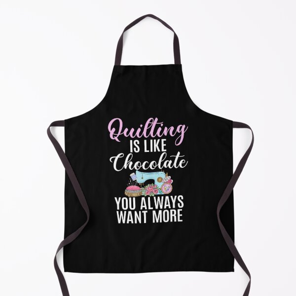 Item preview, Quilting Is Like Chocolate You Always Want More Sewing Room designed and sold by MelanieMiram1.