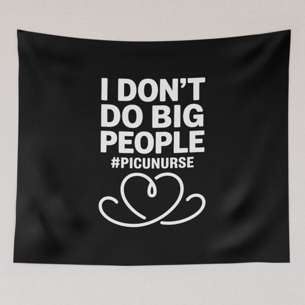 Item preview, I Don't Do Big People PICU Nurse Pediatric ICU Nursing designed and sold by khorbiasieno.