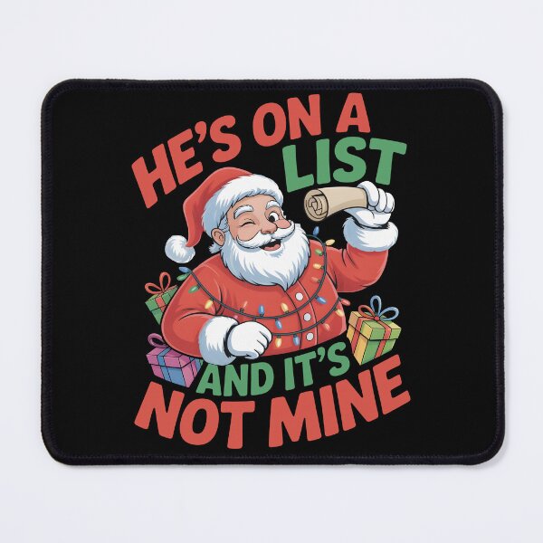 Item preview, He’s On A List And It’s Not Mine Festive Santa Joke for Christmas Lovers designed and sold by SkymarArt.