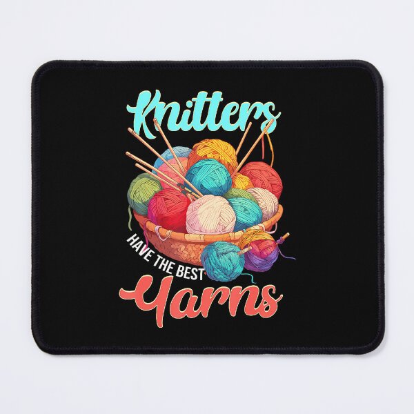 Item preview, Knitters Have The Best Yarns Knitting Lover Crafty Knitter designed and sold by ToriCarylon.