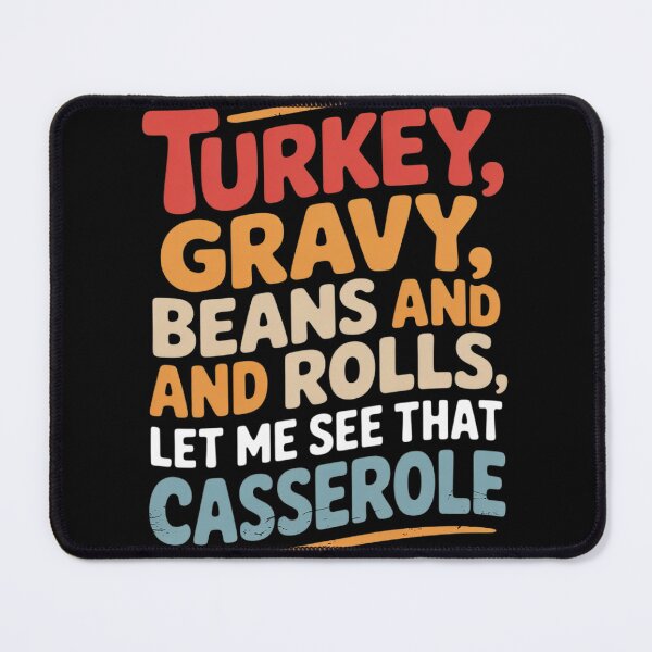Item preview, Turkey Gravy Beans And Rolls Let Me See That Casserole  designed and sold by KotexTemu.