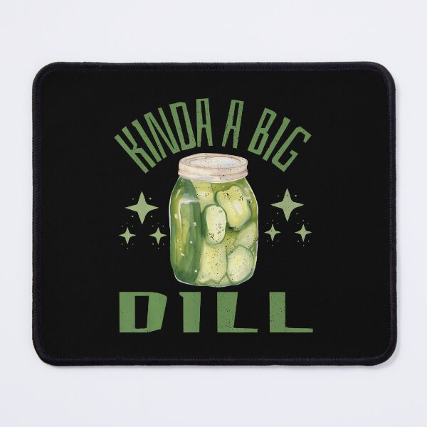 Item preview, I'M Kinda A Big Dill Bold Humor Design designed and sold by GeorgeneCharlo.