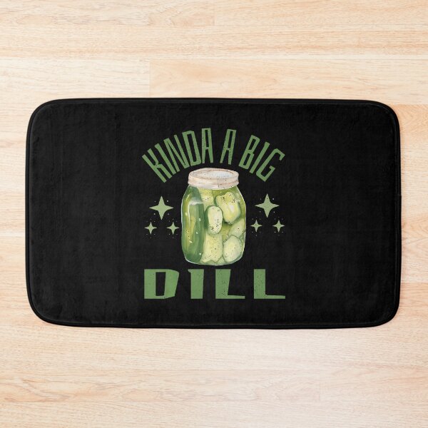 Item preview, I'M Kinda A Big Dill Bold Humor Design designed and sold by GeorgeneCharlo.