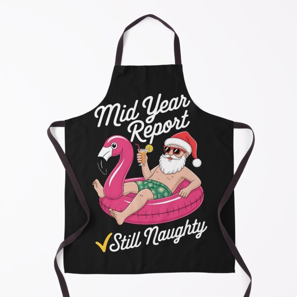 Item preview, Funny Mid Year Report Still Naughty Santa Christmas In July designed and sold by AvagondaMind.