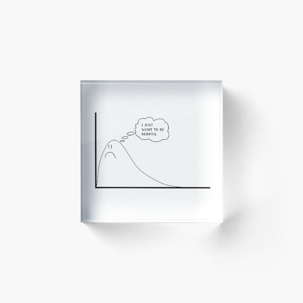 just want to be normal Acrylic Block