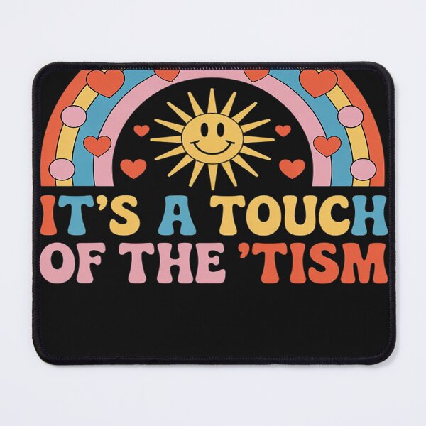 Item preview, Funny Neurodiversity Autism Cute It's A Touch Of The 'Tism designed and sold by AvagondaMind.
