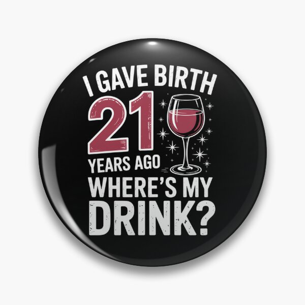 Item preview, I Gave Birth 21 Years Ago Where's My Drink Birthday Party  designed and sold by estellaken.