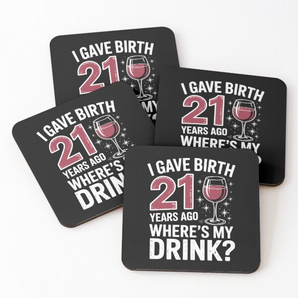 Item preview, I Gave Birth 21 Years Ago Where's My Drink Birthday Party  designed and sold by estellaken.