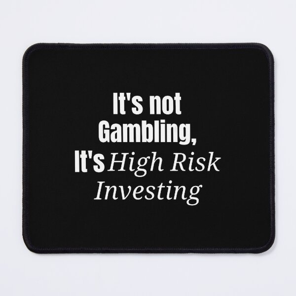 Item preview, It'S Not Gambling It'S High Risk Investing (Back) Funny designed and sold by ToriKarla.
