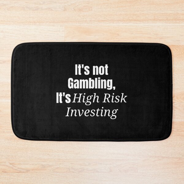 Item preview, It'S Not Gambling It'S High Risk Investing (Back) Funny designed and sold by ToriKarla.