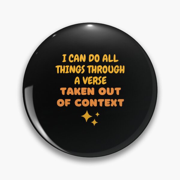Item preview, I Can Do All Things Through A Verse Taken Out Of Context designed and sold by LeanneCarolina.
