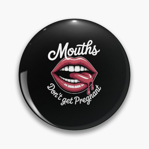 Item preview, Mouths Don't Get Pregnant Inappropriate Humor Adult Joke designed and sold by khorbiasieno.