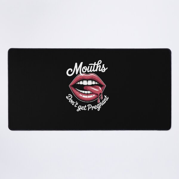 Item preview, Mouths Don't Get Pregnant Inappropriate Humor Adult Joke designed and sold by khorbiasieno.