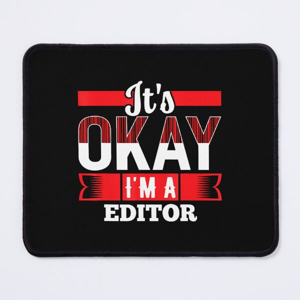 Item preview, It'S Okay I'M A Editor 	 For Editors designed and sold by LeanneCarolina.