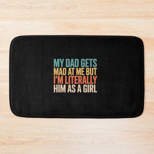 Item preview, My dad gets mad at me but I'm Literally him  designed and sold by estellaken.