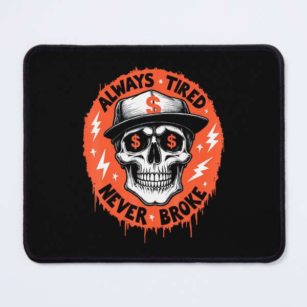 Item preview, Always Tired Never Broke Skull designed and sold by JuanitaJulia.