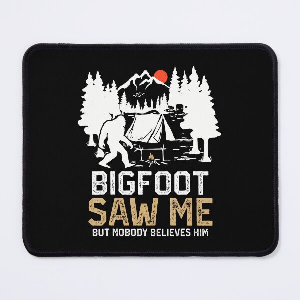 Item preview, Bigfoot Saw Me But Nobody Believes Him Funny Bigfoot Camping designed and sold by LeanneCarolina.