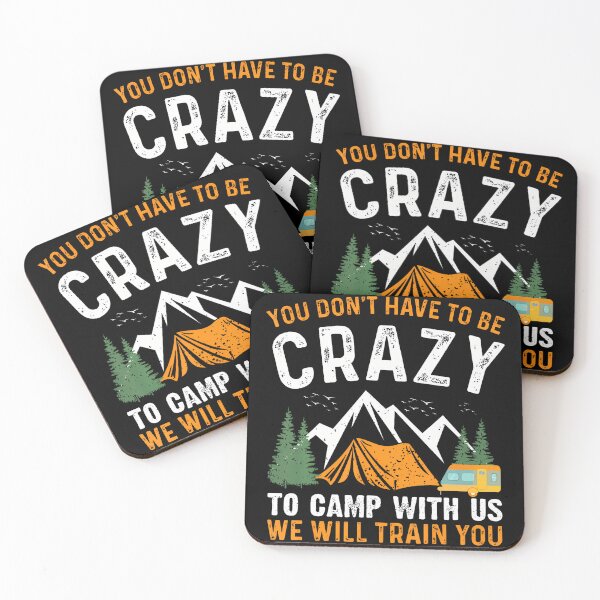Item preview, You Don'T Have To Be Crazy To Camp With Us We Will Train You designed and sold by MindyMarianela.