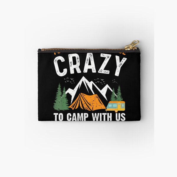 Item preview, You Don'T Have To Be Crazy To Camp With Us We Will Train You designed and sold by MindyMarianela.