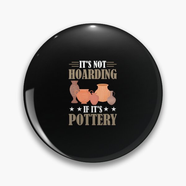 Item preview, Funny It'S Not Hoarding If It'S Pottery Ceramic designed and sold by JuanitaJulia.