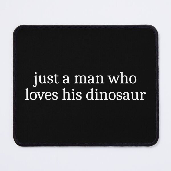 Item preview, Just a man who loves dinosaur designed and sold by Sleepy Cat Design.