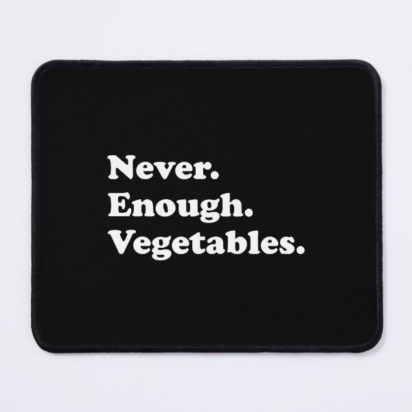 Item preview, Never Enough Vegetables Funny Vegetable Or Vegetables designed and sold by JuanitaJulia.