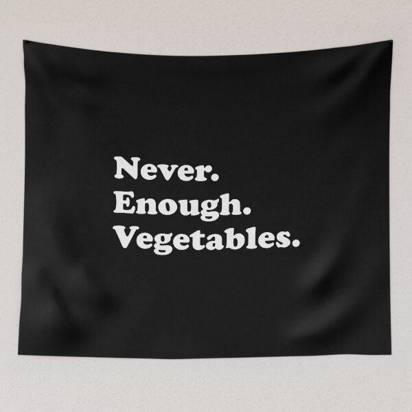 Item preview, Never Enough Vegetables Funny Vegetable Or Vegetables designed and sold by JuanitaJulia.