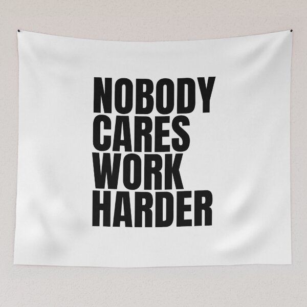 Item preview, Nobody Cares Work Harder designed and sold by Dondonmart.
