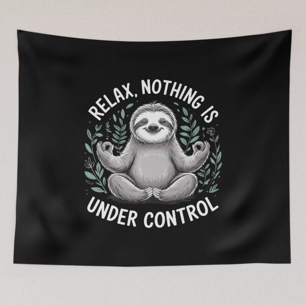 Item preview, Relax Nothing Is Under Control designed and sold by DonnieJennie.