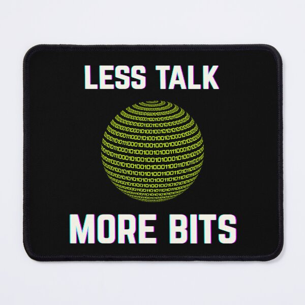 Item preview, Less Talk, More Bits - Tech Humor Quote designed and sold by DanielBDesigns.