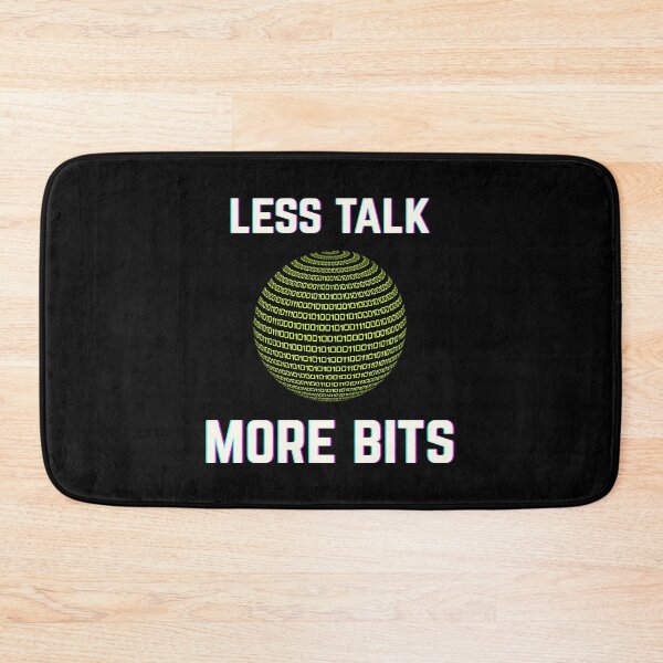 Item preview, Less Talk, More Bits - Tech Humor Quote designed and sold by DanielBDesigns.
