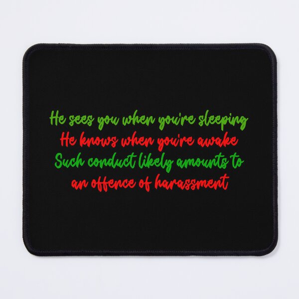 Item preview, He Sees You When You're Sleeping Harassment designed and sold by IonianDesign.