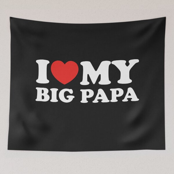 Item preview, I Love My Big Papa designed and sold by shitpostee.