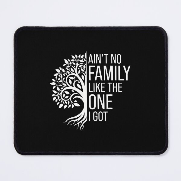 Item preview, Ain't No Family Like The One I Got For Family designed and sold by LorraineRita.