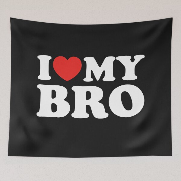 Item preview, I Love My Bro designed and sold by shitpostee.