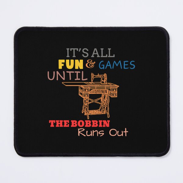 Item preview, It's All Fun And Games Until Bobbin Runs Out designed and sold by JanisPenelope.