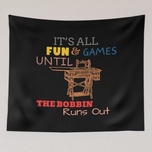 Item preview, It's All Fun And Games Until Bobbin Runs Out designed and sold by JanisPenelope.