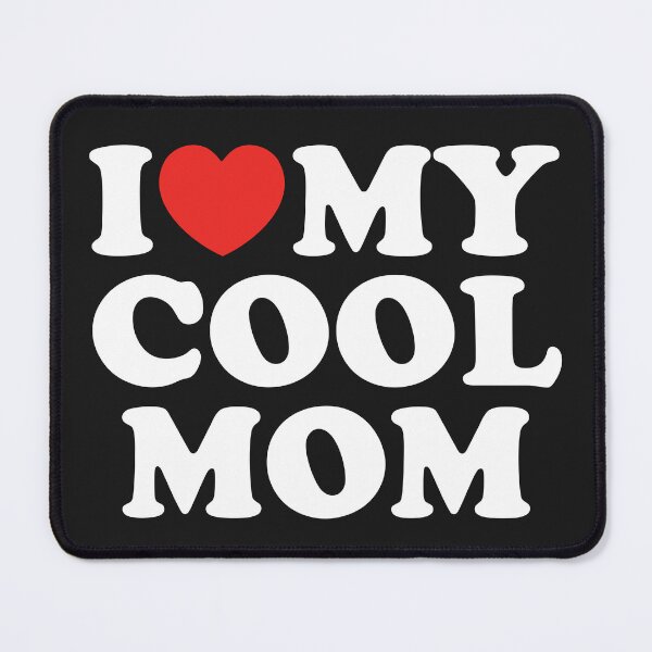 Item preview, I Love My Cool Mom designed and sold by shitpostee.