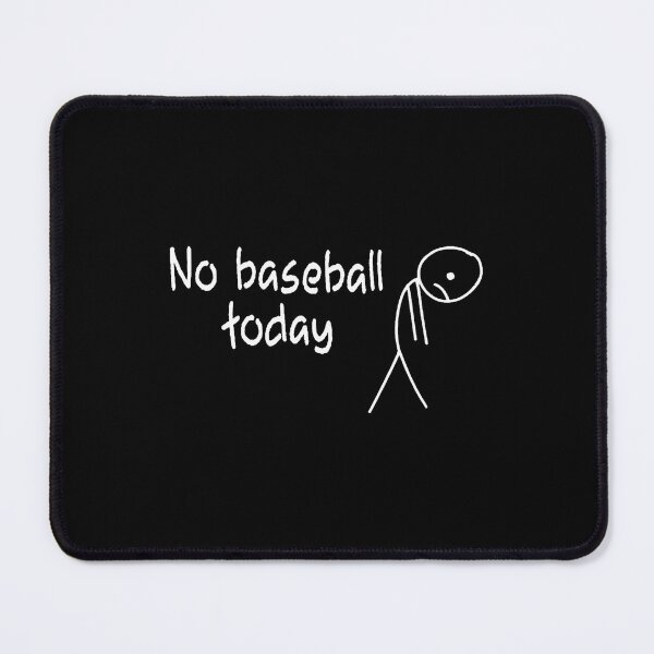 Item preview, Funny Baseball Fan No Baseball Today designed and sold by HollyTrina1.