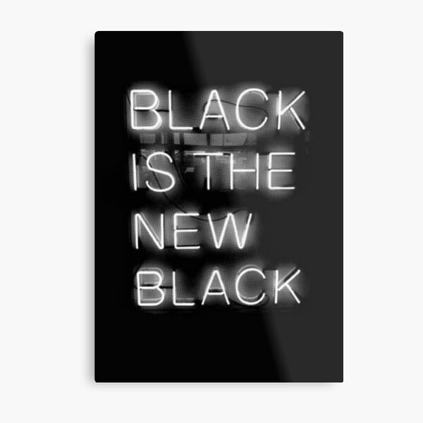 Black Is The New Black Metal Print