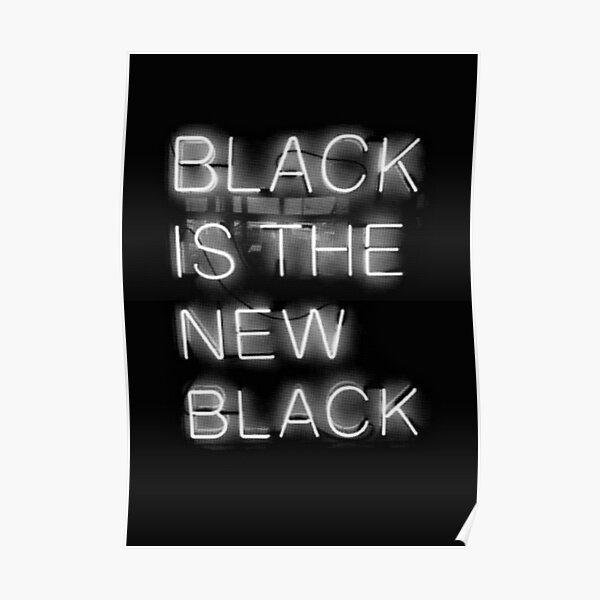 Black Is The New Black Poster