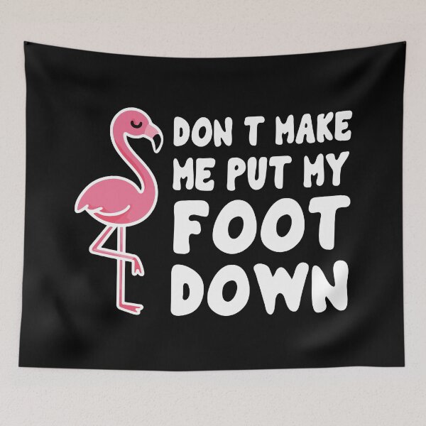 Item preview, Don’t Make Me Put My Foot Down designed and sold by khallidaart.
