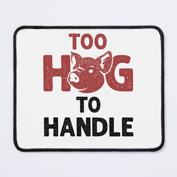 Item preview, Too Hog to Handle Pig Farmer Hogs designed and sold by jaygo.