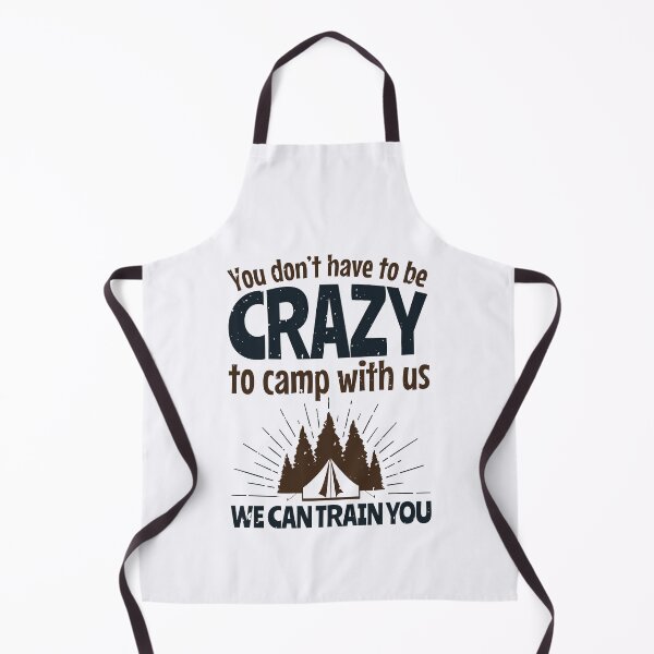 Item preview, You Don't Have to Be Crazy To Camp with Us We Can Train You designed and sold by jaygo.