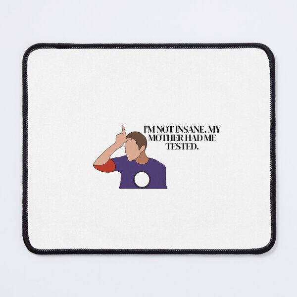 Item preview, I'm not insane. My mother had me tested - Sheldon Cooper designed and sold by TramaTwist.