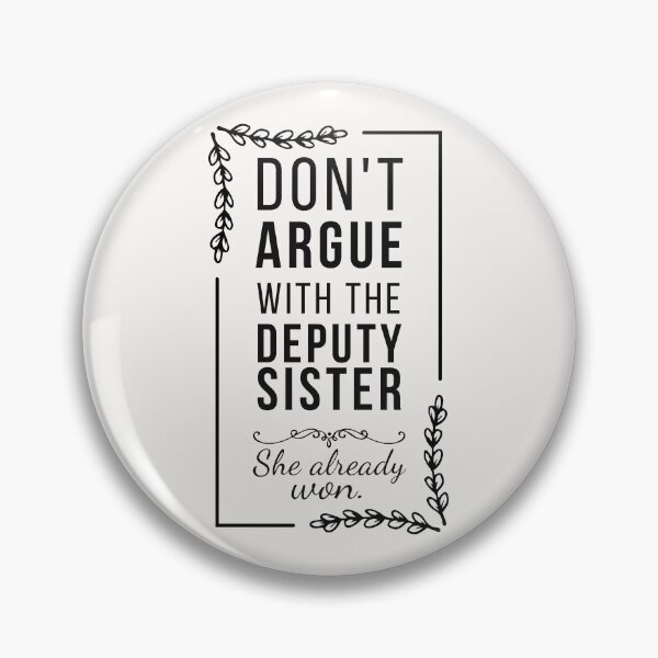 Item preview, Don’t Argue With the Deputy Sister - Funny Deputy Sister designed and sold by Anniko Art Studio.
