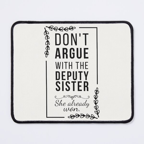 Item preview, Don’t Argue With the Deputy Sister - Funny Deputy Sister designed and sold by Anniko Art Studio.
