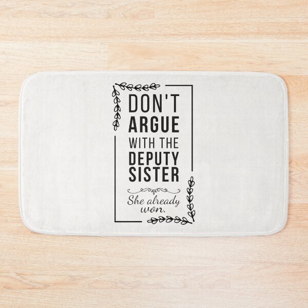 Item preview, Don’t Argue With the Deputy Sister - Funny Deputy Sister designed and sold by Anniko Art Studio.